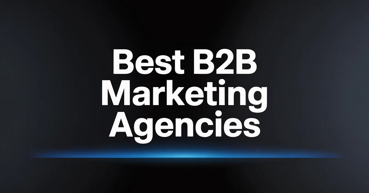 Best B2B Marketing Agencies: Top 15 in 2026