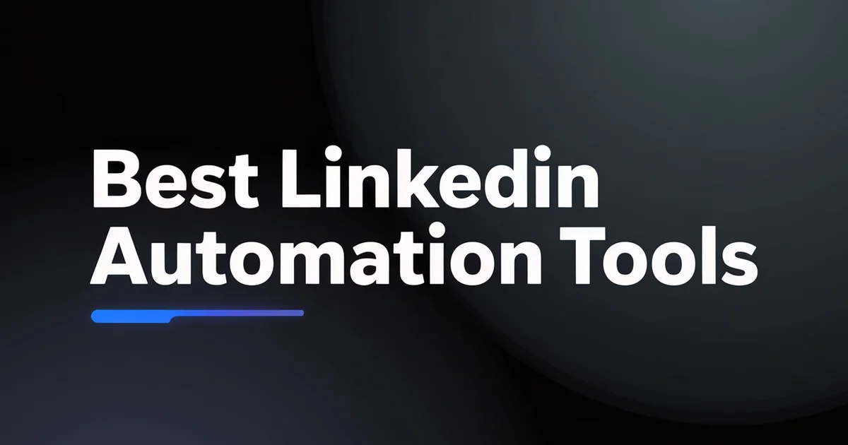 Best LinkedIn Automation Tools for B2B: Top 15 in 2026