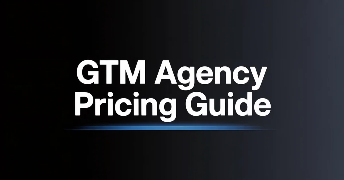 How Much Does a GTM Agency Cost? B2B Pricing Guide [2026]