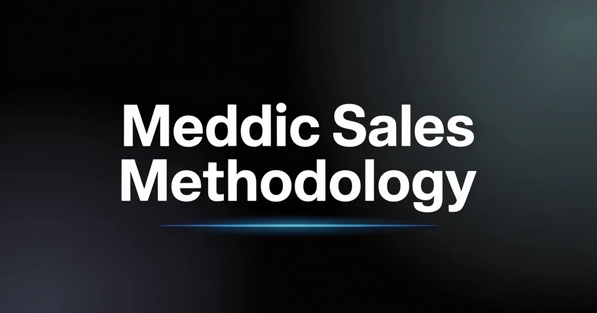 MEDDIC Sales Methodology: The Complete Guide for B2B Teams