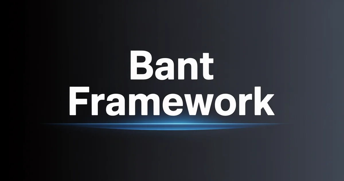 BANT Framework: Is It Still Relevant for B2B Sales in 2026?