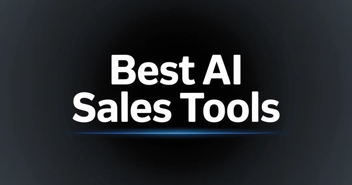 Best AI Sales Tools: Top 15 for B2B in 2026