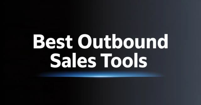 Best Outbound Sales Tools for B2B: Top 15 in 2026