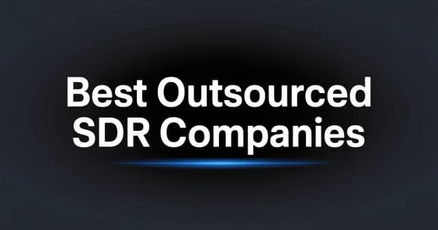 Best Outsourced SDR Companies: Top 12 Providers in 2026