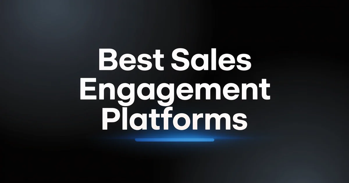 Best Sales Engagement Platforms: Top 15 for B2B in 2026
