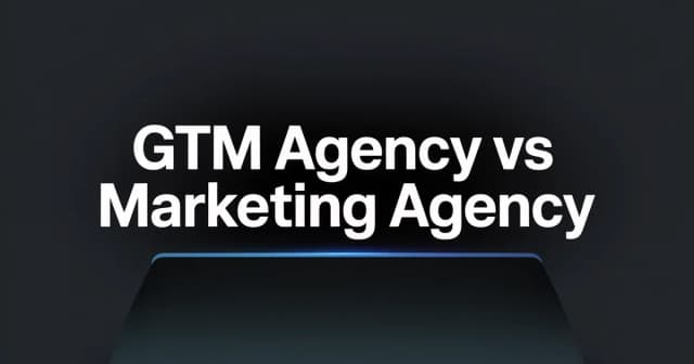 GTM Agency vs Marketing Agency: What's the Difference?