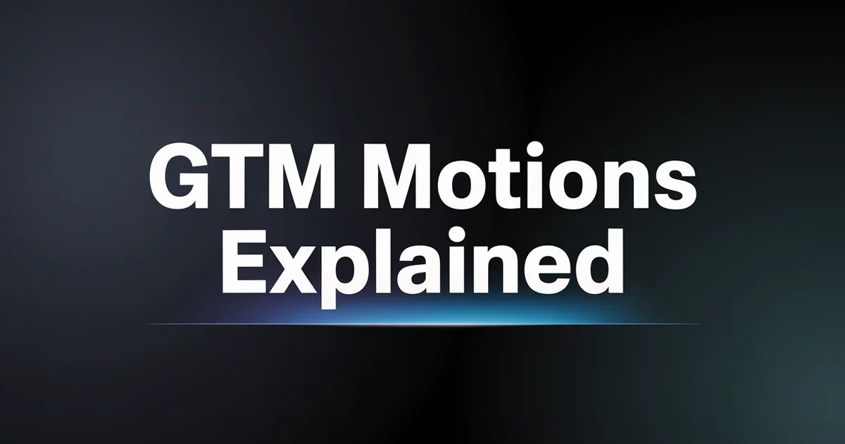 GTM Motions Explained: The 5 B2B Go-to-Market Motions