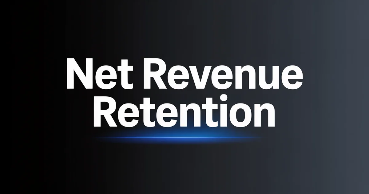 Net Revenue Retention (NRR): Formula, Benchmarks & How to Improve